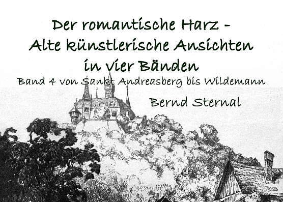 Der romantische Harz � alte k&uuml;nstlerische Ansichten in vier B&auml;nden (Foto: Sternal Media & Verlag Sternal Media)